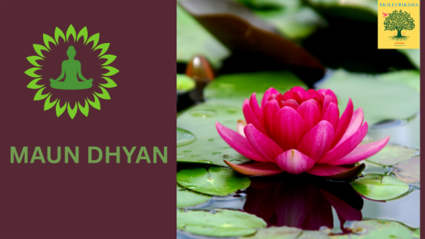 practice maun dhyan daily